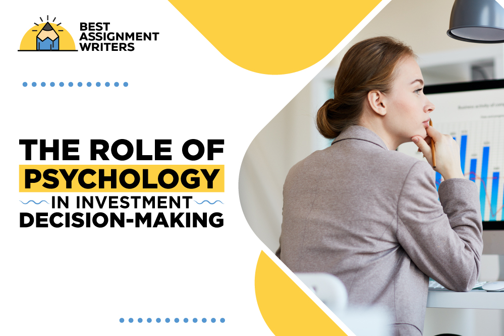 The Role of Psychology in Investment Decision-Making