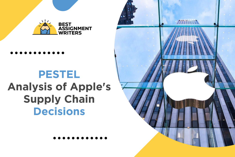 PESTEL Analysis of Apple's Supply Chain Decisions