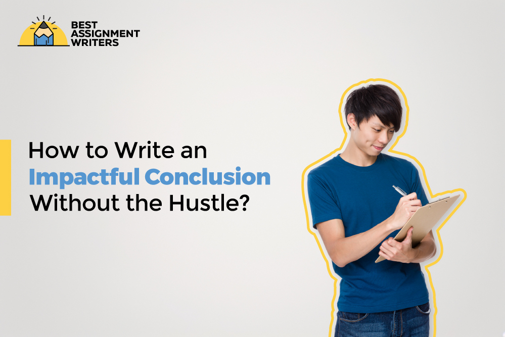 Write an Impactful Conclusion Without the Hustle